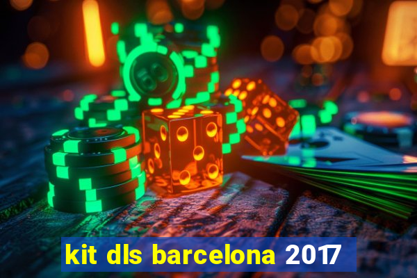 kit dls barcelona 2017